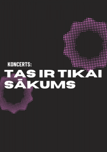 Koncerts - TAS IR TIKAI SĀKUMS @ MJIC Kvartāls